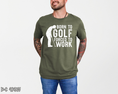 Born To Golf Forced To Work | 4 Options | DTF TRANSFER