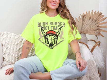 Burn Rubber Not Time | 2 Colors | DTF TRANSFER