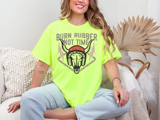 Burn Rubber Not Time | 2 Colors | DTF TRANSFER