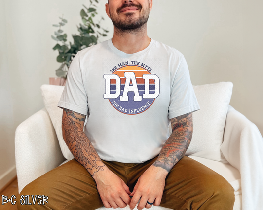 Dad The Man The Myth The Bad Influence DTF TRANSFER