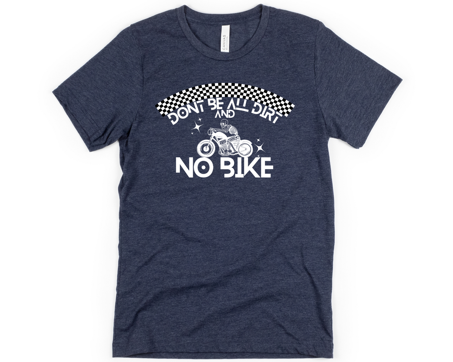 Don't Be All Dirt & No Bike DTF TRANSFER