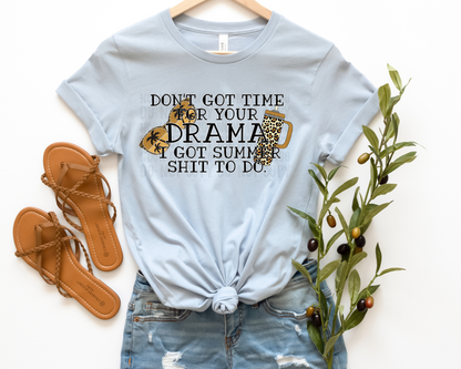 Don't Got Time For Your Drama I Got Summer Shit To Do black