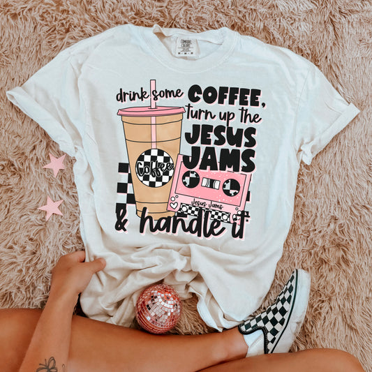 Drink Some Coffee Turn Up The Jesus Jams & Handle It DTF TRANSFER