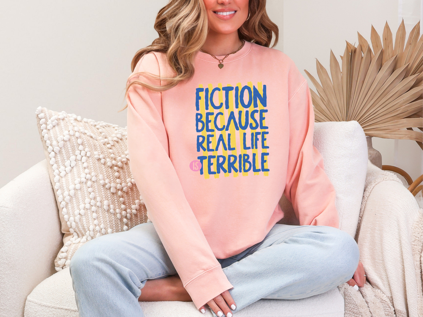 Fiction Because Real Life Is Terrible DTF TRANSFER