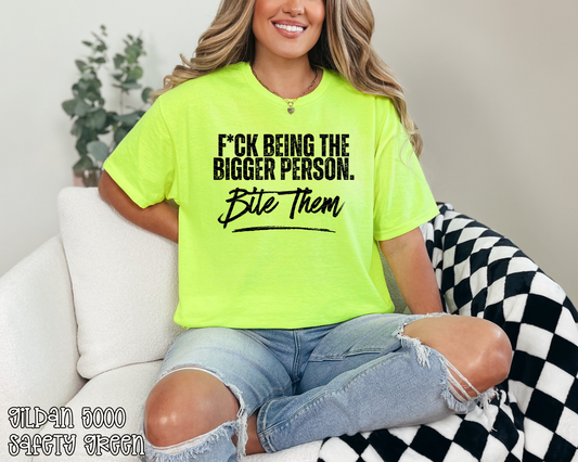 Fuck Being The Bigger Person. Bite Them