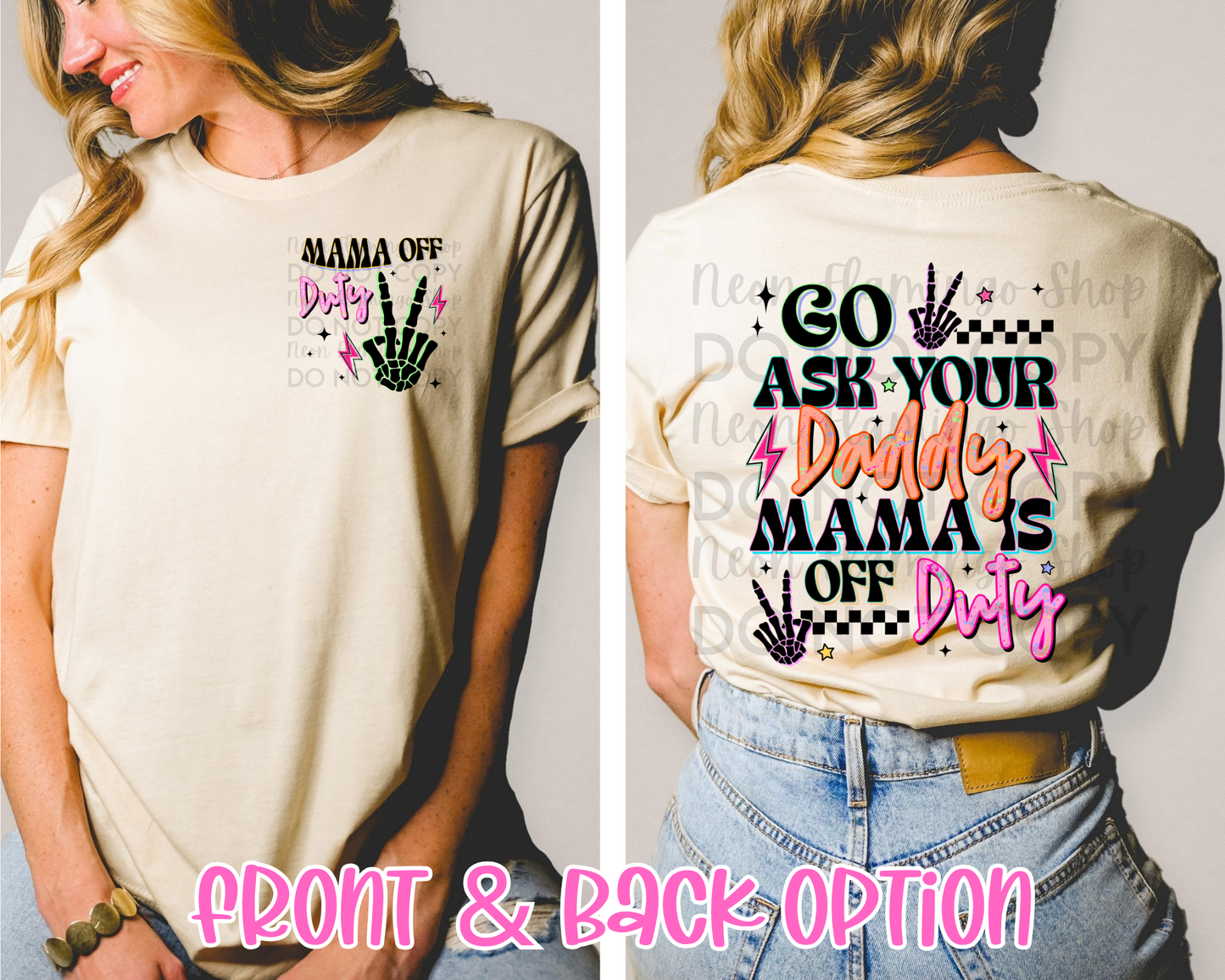 Go Ask Daddy Mama Is Off Duty | Multiple Colors | DTF TRANSFER