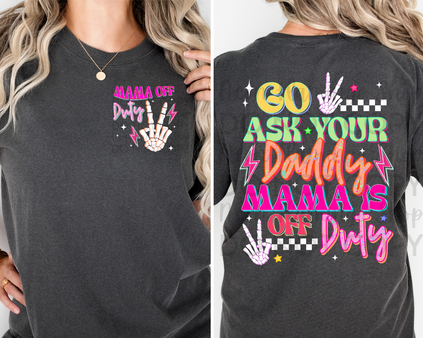 Go Ask Daddy Mama Is Off Duty | Multiple Colors | DTF TRANSFER