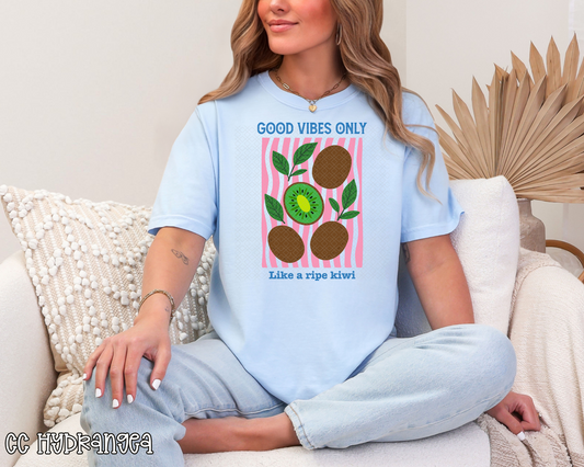 Good Vibes Only Like A Ripe Kiwi