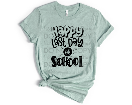 Happy Last Day of School | Multiple Colors | DTF TRANSFER