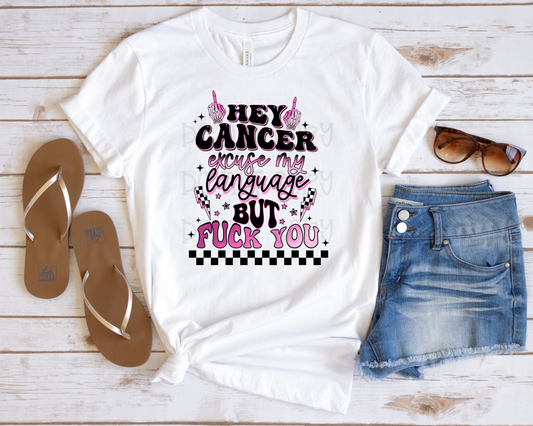 Hey Cancer Excuse My Language But Fuck You