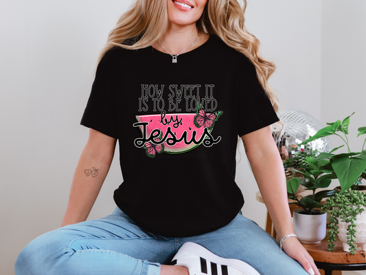 How Sweet It Is To Be Loved By Jesus Watermelon DTF TRANSFER