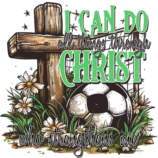 I Can Do All Thing Through Christ soccer