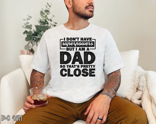 I Don't Have Superpowers But I Am A Dad DTF TRANSFER