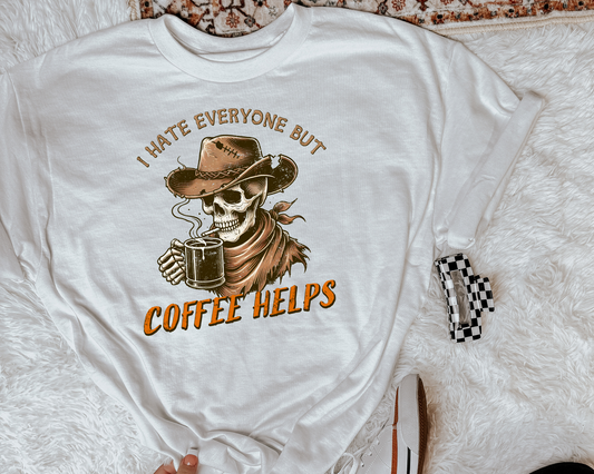 I Hate Everyone But Coffee Helps