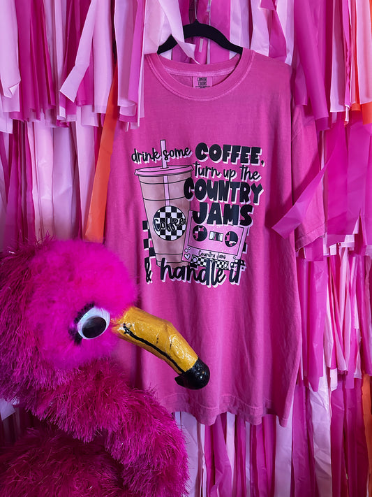 Drink Your Coffee Turn Up The Country Jams Comfort Colors Crunchberry