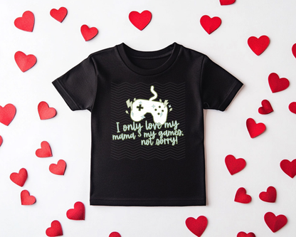 I Only Love My Mama & My Games Not Sorry | 2 COLORS | DTF TRANSFER