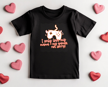 I Only Love My Mama & My Games Not Sorry | 2 COLORS | DTF TRANSFER