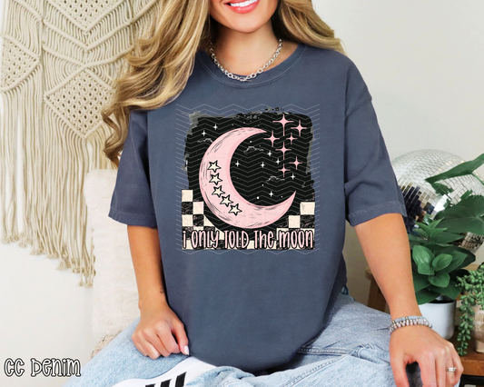 I Only Told The Moon DTF TRANSFER