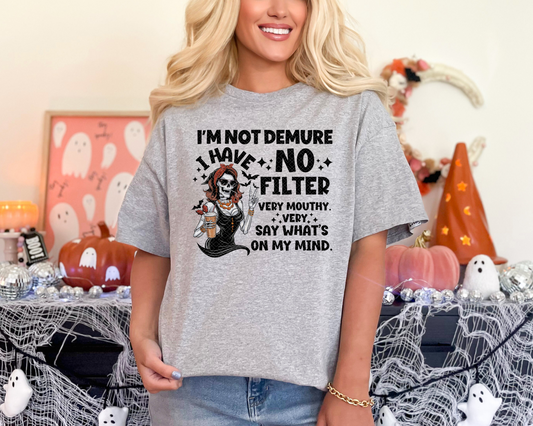 I'm Not Demure I Have No Filter