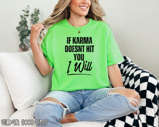 If Karma Doesn't Hit You I Will