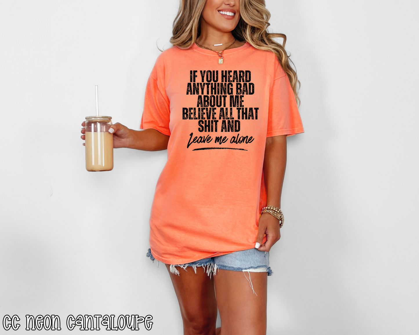 If You Heard Anything Bad About Me Believe All That Shit and Leave Me Alone