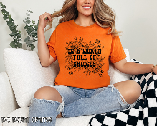 In A World Full of Choices floral DTF TRANSFER