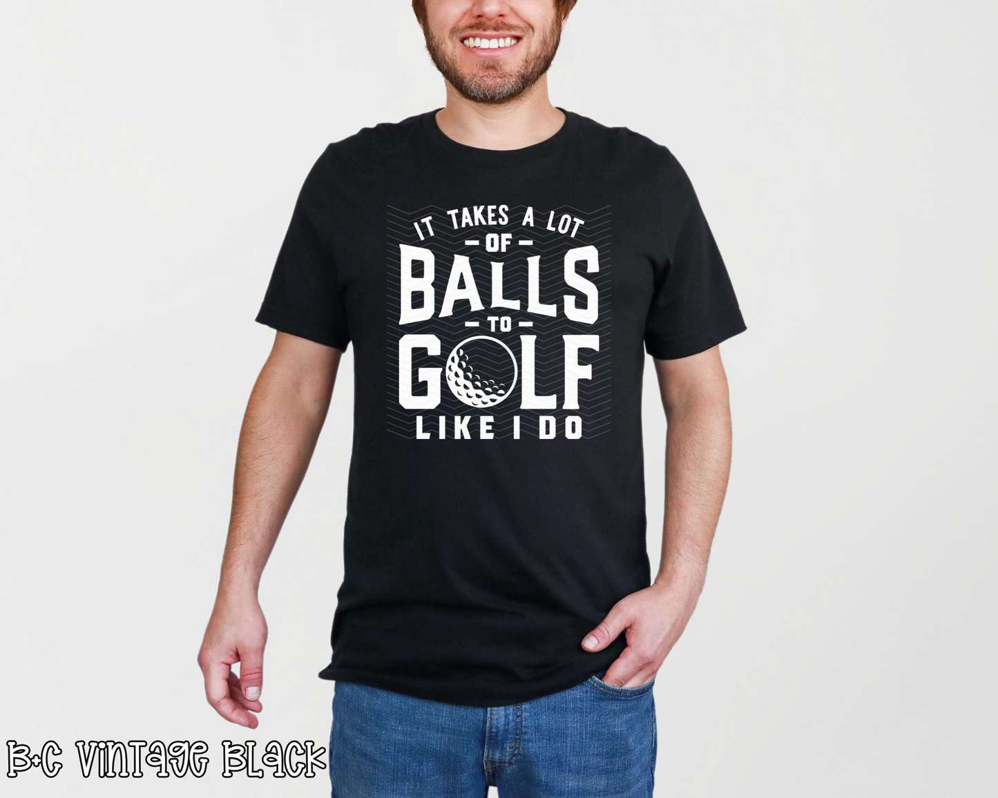 It Takes A Lot of Balls To Golf Like I Do | 4 Options | DTF TRANSFER