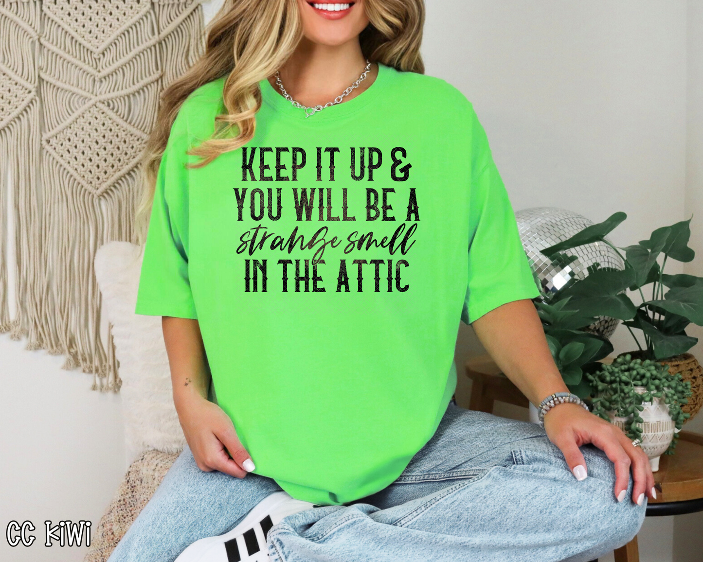 Keep It Up & You Will Be A Strange Smell In The Attic DTF TRANSFER