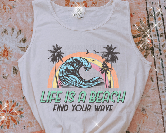 Life is a Beach FInd Your Wave