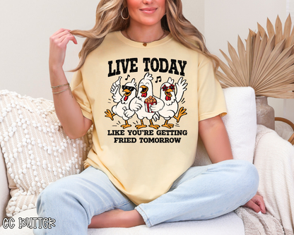 Like Today Like You're Getting Fried Tomorrow DTF TRANSFER