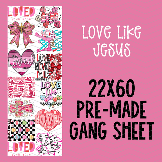 Love Like Jesus Pre-Made Gang Sheet - 22x60