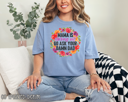 Mama Is Clocking Out Go Ask Your Dad Floral DTF TRANSFER