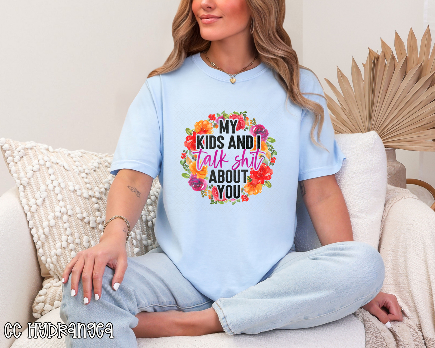 My Kids and I Talk Shit About You Floral