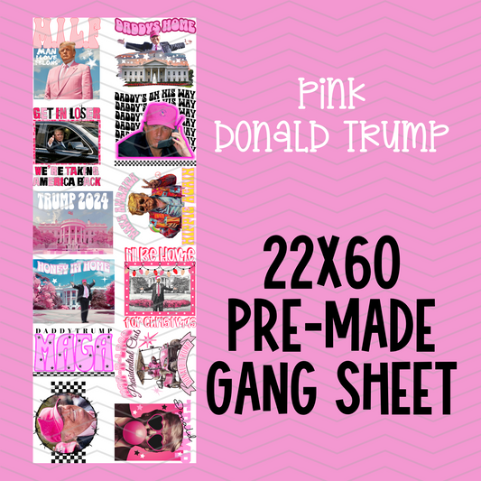 Pink Donald Trump Pre-Made Gang Sheet - 22x60