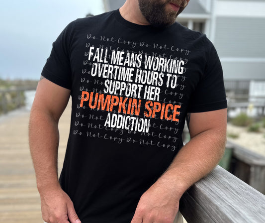 Fall Means Working Overtime to Support Her Pumpkin Spice Addiction DTF TRANSFER