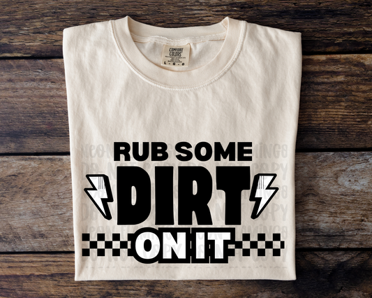 Rub Some Dirt On It DTF TRANSFER