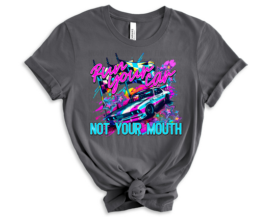 Run Your Car Not Your Mouth