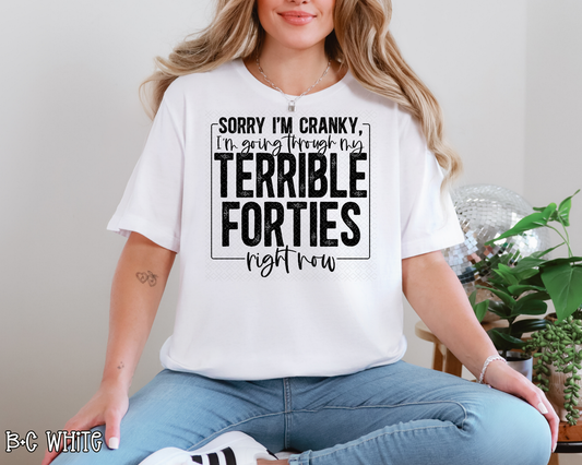 Sorry I'm Cranky I'm Going Through My Terrible Forties DTF TRANSFER
