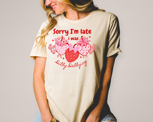 Sorry I'm Late I Was Dilly Dallying