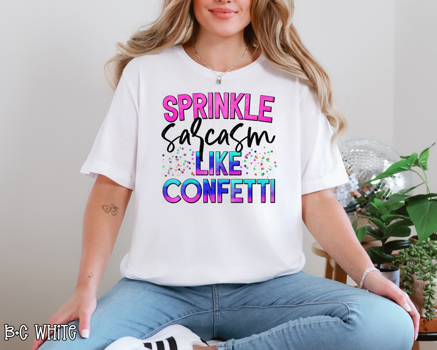 Sprinkle Sarcasm Like Confetti DTF TRANSFER