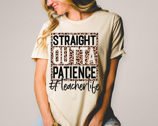 Straight Outta Patience Teacher Life Leopard  DTF TRANSFER