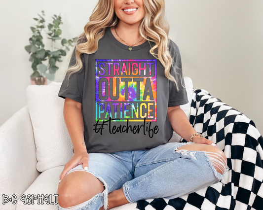 Straight Outta Patience Teacher Life Tie-Dye DTF TRANSFER