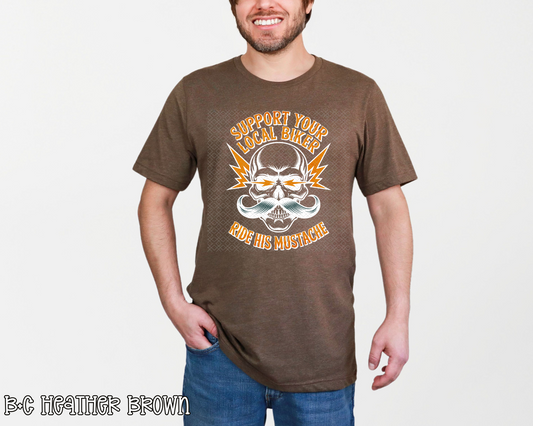 Support Your Local Biker Ride His Mustache DTF TRANSFER