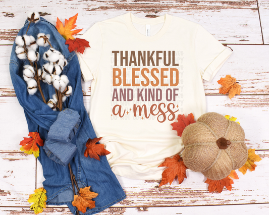 Thankful Blessed & Kind of a Mess