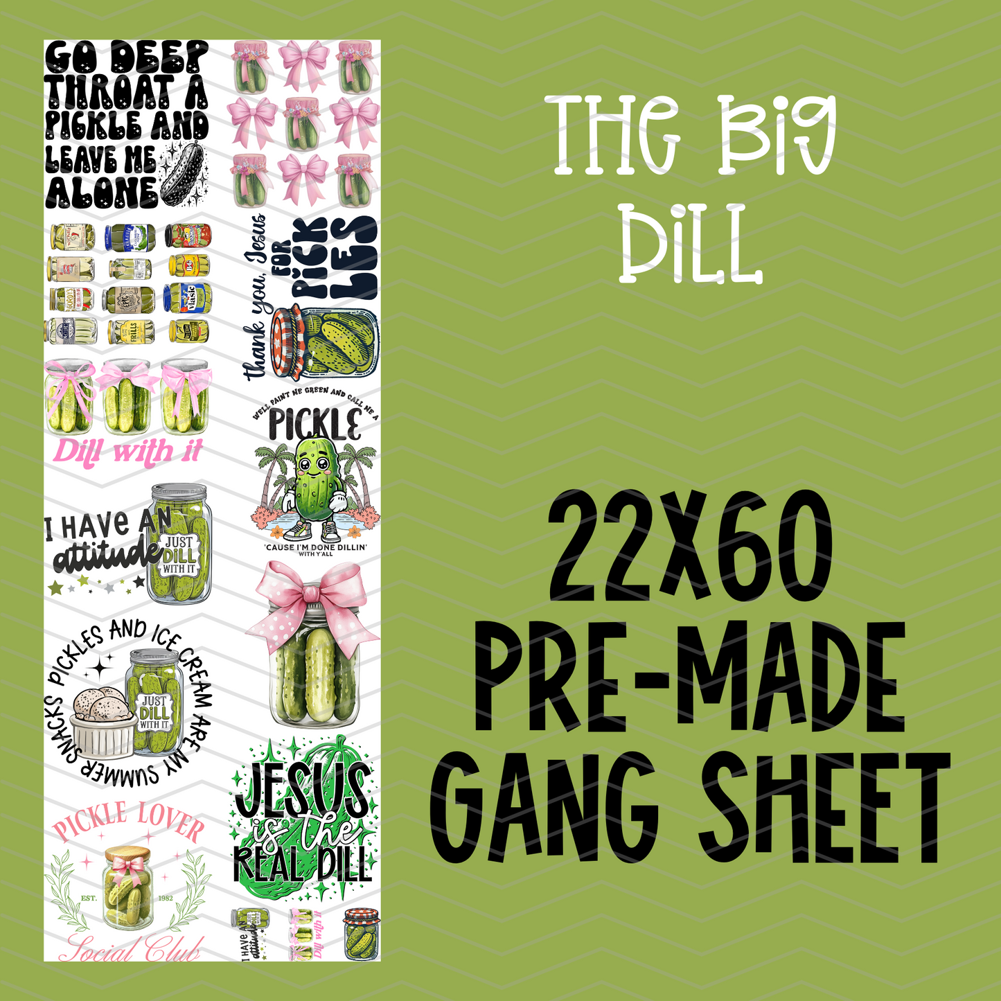 The Big Dill Pre-Made Gang Sheet - 22x60