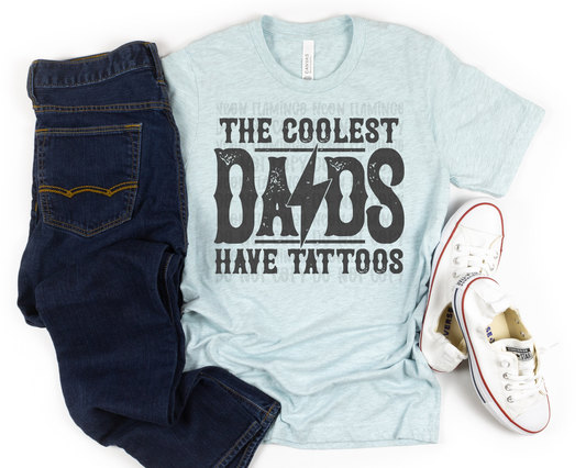 The Coolest Dads Have Tattoos DTF TRANSFER