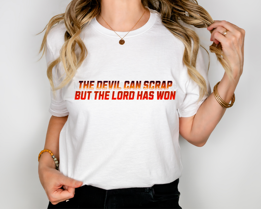 The Devil Can Scrap but The Lord Has Won