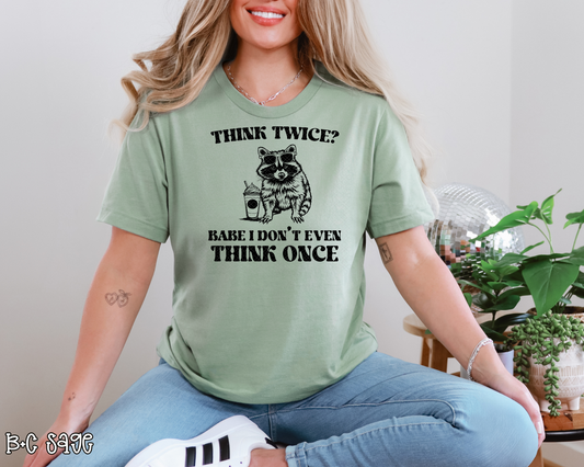 Think Twice? Babe I Don't Even Think Once Raccoon DTF TRANSFER
