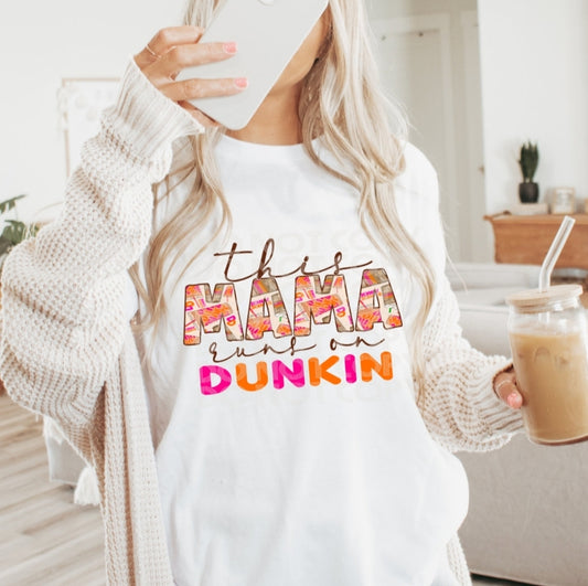 This Mama Needs Some Dunkin' DTF TRANSFER