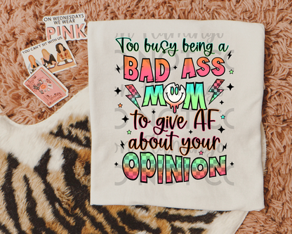 Too Busy Being A Bad Ass Mom to give AF about your opinion